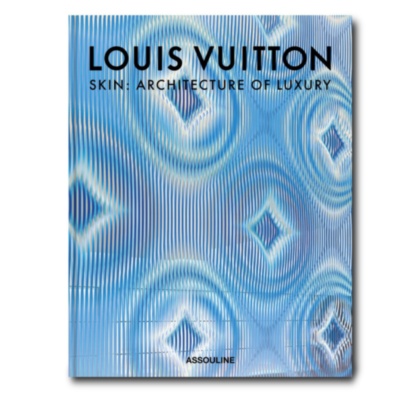 Louis Vuitton Skin: Architecture of Luxury (Paris Edition) ASSOULINE