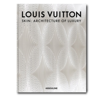 Louis Vuitton Skin: Architecture of Luxury (New York Edition) ASSOULINE