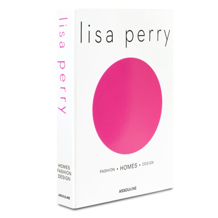 Lisa Perry: Fashion - Homes - Design ASSOULINE
