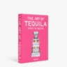 The Art of Tequila: Spirit of Mexico Jewel Assouline