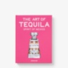 The Art of Tequila: Spirit of Mexico Jewel Assouline