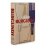 The 100 Burgundy: Exceptional Wines to Build a Dream Cellar ASSOULINE