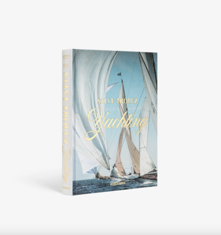 Saint-Tropez Yachting The Classics Collection Assouline