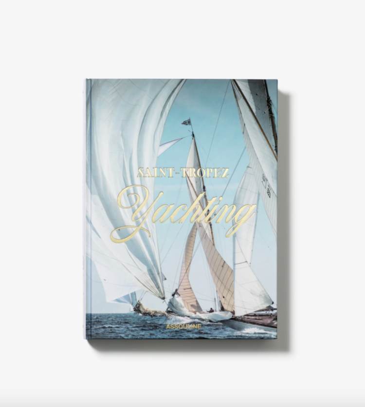 Saint-Tropez Yachting The Classics Collection Assouline