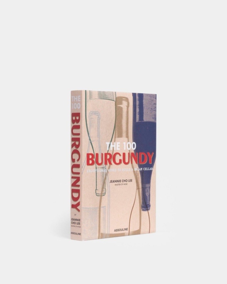 The 100 Burgundy: Exceptional Wines to Build a Dream Cellar ASSOULINE