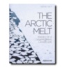 The Arctic Melt: Images of a Disappearing Landscape ASSOULINE