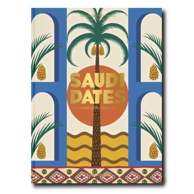 Saudi Dates: A Portrait of the Sacred Fruit ASSOULINE
