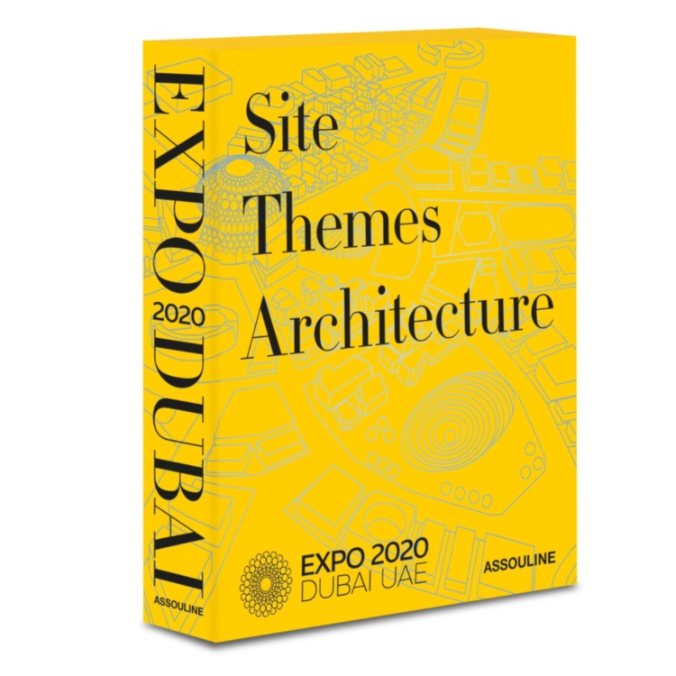 Expo 2020 Dubai: Catalog-Site, Themes, Architecture ASSOULINE
