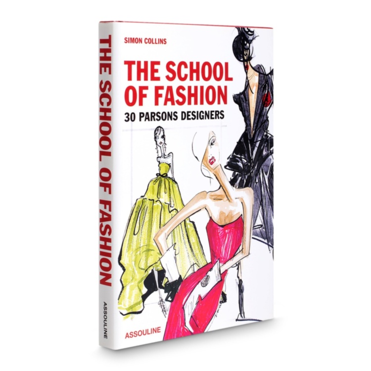 The School of Fashion 30 Parsons Designers ASSOULINE