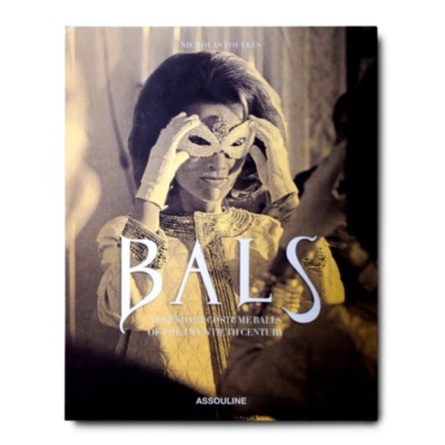 Bals: Legendary Costume Balls of the Twentieth Century ASSOULINE