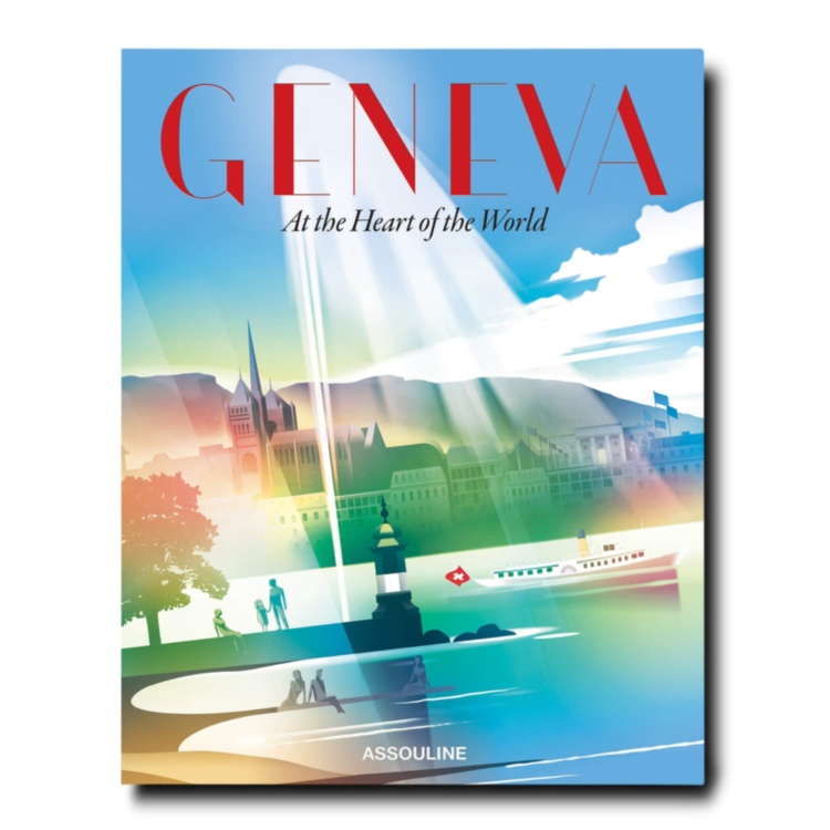 Geneva: At the Heart of the World ASSOULINE